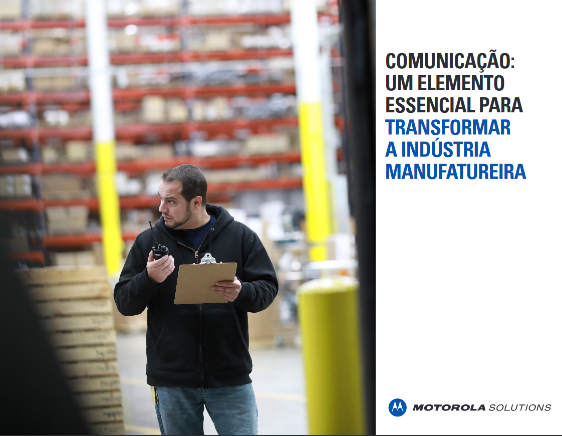 COMUNICAÇÃO: UM ELEMENTO ESSENCIAL PARA TRANSFORMAR A INDÚSTRIA MANUFATUREIRA COMUNICAÇÃO: UM ELEMENTO ESSENCIAL PARA TRANSFORMAR A INDÚSTRIA MANUFATUREIRA